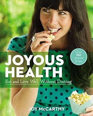 Bild des Verkufers fr Joyous Health: Eat and Live Well Without Dieting zum Verkauf von WeBuyBooks