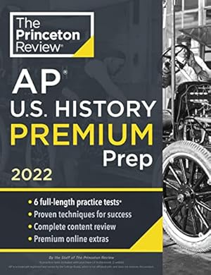 Bild des Verkufers fr Princeton Review AP U.S. History Premium Prep, 2022: 6 Practice Tests + Complete Content Review + Strategies & Techniques (College Test . Content Review + Strategies & Techniques zum Verkauf von WeBuyBooks