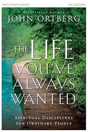 Seller image for The Life You've Always Wanted Participant's Guide: Spiritual Disciplines for Ordinary People for sale by WeBuyBooks