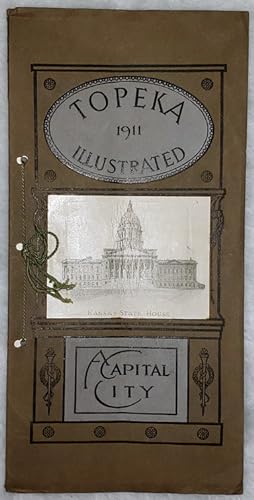 Topeka, Kansas: A Capital City Illustrated, 1911. Embracing the Banks and Financial Institutions,...