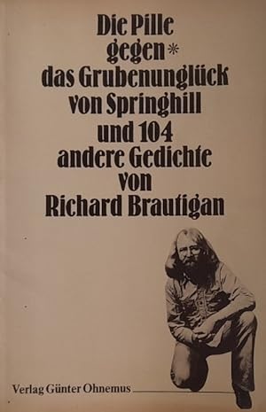 Seller image for Die Pille gegen das Grubenunglck von Springhill und 104 andere Gedichte for sale by ANTIQUARIAT H. EPPLER