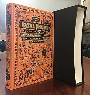Seller image for The Fatal Shore: A History of the Transportation of Convicts to Australia 1787 - 1868 [Folio Society, in slipcase] for sale by CARDINAL BOOKS  ~~  ABAC/ILAB