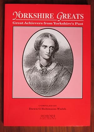 Imagen del vendedor de Yorkshire Greats: Great Achievers from Yorkshire's Past a la venta por C L Hawley (PBFA)