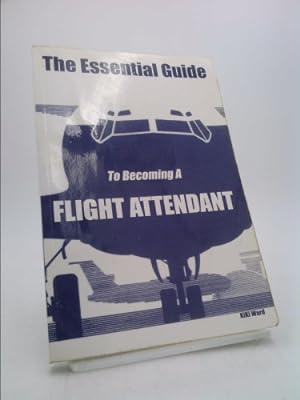 Seller image for The Essential Guide To Becoming A Flight Attendant for sale by ThriftBooksVintage