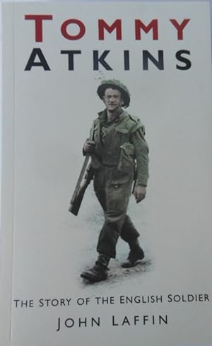 Tommy Atkins: The Story of the English Soldier by John Laffin