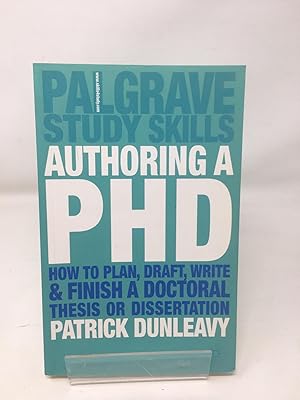 Seller image for Authoring a PhD: How to Plan, Draft, Write and Finish a Doctoral Thesis or Dissertation (Palgrave Study Guides) for sale by Cambridge Recycled Books