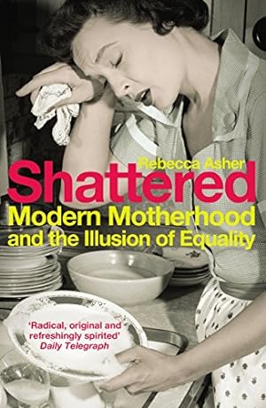 Seller image for Shattered: Modern Motherhood and the Illusion of Equality [Soft Cover ] for sale by booksXpress