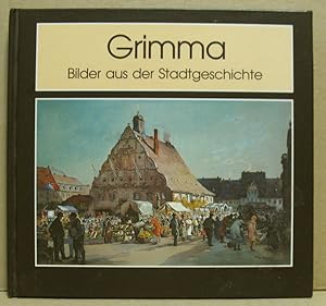 Imagen del vendedor de Grimma. Bilder aus der Stadtgeschichte. a la venta por Nicoline Thieme