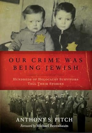 Imagen del vendedor de Our Crime Was Being Jewish: Hundreds of Holocaust Survivors Tell Their Stories by Pitch, Anthony S. [Paperback ] a la venta por booksXpress