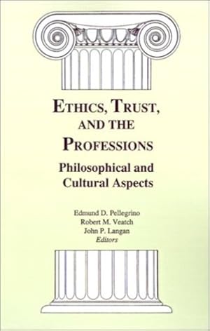 Bild des Verkufers fr Ethics, Trust, and the Professions: Philosophical and Cultural Aspects by Pellegrino MD, Edmund D., Veatch, Robert M., Langan, John P. [Paperback ] zum Verkauf von booksXpress