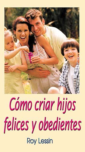 Imagen del vendedor de C ³mo Criar Hijos Felices Y Obedientes by Lessin, Roy [Paperback ] a la venta por booksXpress