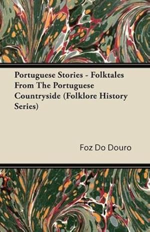 Immagine del venditore per Portuguese Stories - Folktales From The Portuguese Countryside (Folklore History Series) by Douro, Foz Do [Paperback ] venduto da booksXpress