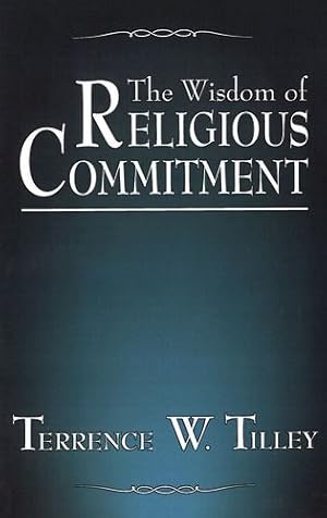 Imagen del vendedor de The Wisdom of Religious Commitment by Tilley, Terrence W. [Paperback ] a la venta por booksXpress