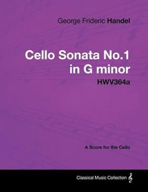 Bild des Verkufers fr George Frideric Handel - Cello Sonata No.1 in G Minor - Hwv364a - A Score for the Cello by Handel, George Frideric [Paperback ] zum Verkauf von booksXpress