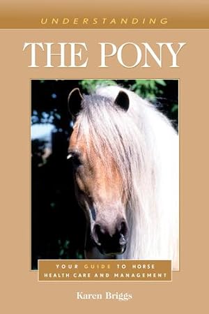 Seller image for Understanding the Pony by Briggs, Karen [Paperback ] for sale by booksXpress