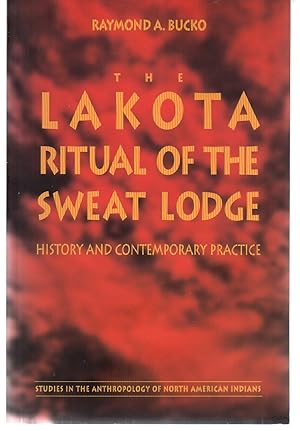 Bild des Verkufers fr The Lakota Ritual of the Sweat Lodge: History and Contemporary Practice (Studies in the Anthropology of North American Indians) zum Verkauf von EdmondDantes Bookseller