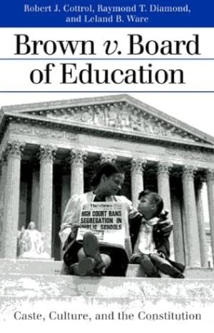 Seller image for Brown v. Board of Education: Caste, Culture, and the Constitution (Landmark Law Cases and American Society) by Robert J. Cottrol, Ware, Leland B., Diamond, Raymond T. [Paperback ] for sale by booksXpress