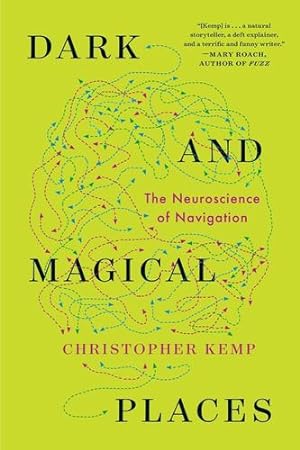 Immagine del venditore per Dark and Magical Places: The Neuroscience of Navigation by Kemp, Christopher [Paperback ] venduto da booksXpress