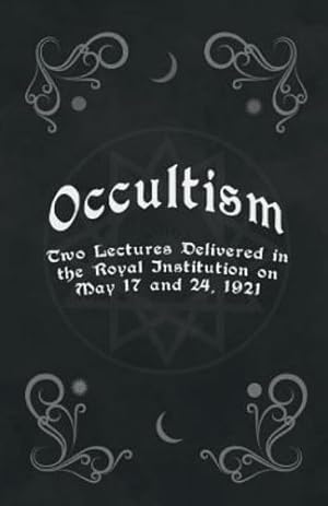Seller image for Occultism - Two Lectures Delivered in the Royal Institution on May 17 and 24, 1921 [Soft Cover ] for sale by booksXpress