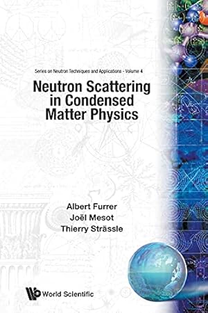 Immagine del venditore per Neutron Scattering in Condensed Matter Physics (Series on Neutron Techniques and Applications) [Soft Cover ] venduto da booksXpress