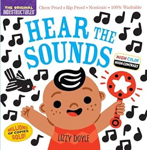 Seller image for Indestructibles: Hear the Sounds (High Color High Contrast): Chew Proof · Rip Proof · Nontoxic · 100% Washable (Book for Babies, Newborn Books, Safe to Chew) by Pixton, Amy [Paperback ] for sale by booksXpress
