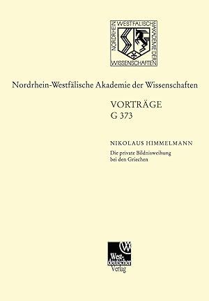 Seller image for Die private Bildnisweihung bei den Griechen Zu den Ursprngen des abendlndischen Portrts: Zu Den Ursprã¼ngen Des Abendlã¤Ndi: 432. Sitzung am 15. . Akademie der Wissenschaften, 373, Band 373) for sale by Fundus-Online GbR Borkert Schwarz Zerfa