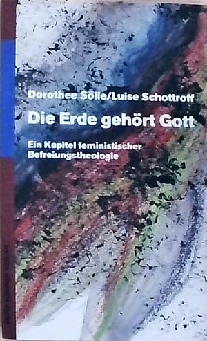Bild des Verkufers fr Die Erde gehrt Gott Ein Kapitel feministischer Befreiungstheologie zum Verkauf von Berliner Bchertisch eG