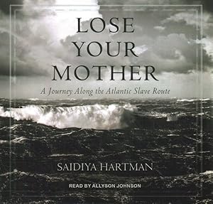 Seller image for Lose Your Mother : A Journey Along the Atlantic Slave Route for sale by GreatBookPrices