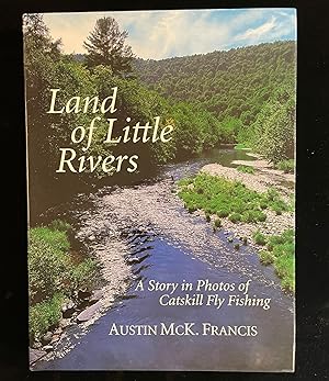 Seller image for Land of Little Rivers: A Story in Photos of Catskill Fly Fishing for sale by Johnnycake Books ABAA, ILAB