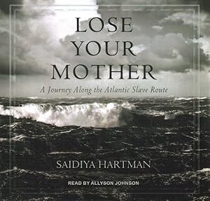 Image du vendeur pour Lose Your Mother : A Journey Along the Atlantic Slave Route mis en vente par GreatBookPrices