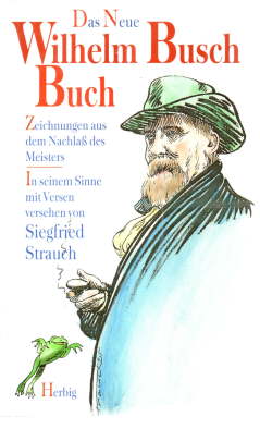 Das Neue Wilhelm Busch Buch. Zeichnungen aus dem Nachlass des Meisters. Im seinem Sinne mit Verse...