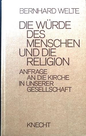 Seller image for Die Wrde des Menschen und die Religion. Anfrage an die Kirche in unserer Gesellschaft. for sale by books4less (Versandantiquariat Petra Gros GmbH & Co. KG)