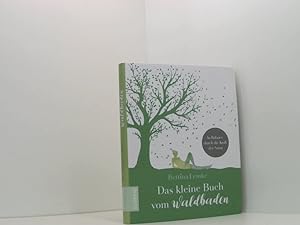 Bild des Verkufers fr Das kleine Buch vom Waldbaden: In Balance durch die Kraft der Natur zum Verkauf von Book Broker