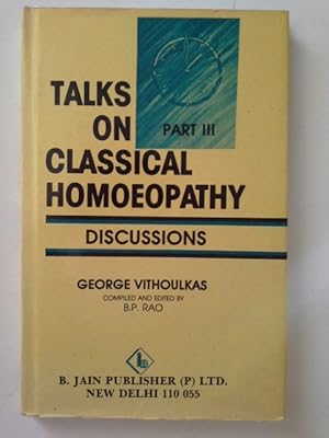 Seller image for Talks on Classical Homoeopathy: Part III, Discussions. for sale by Herr Klaus Dieter Boettcher