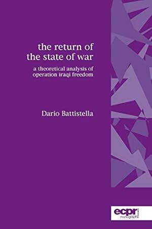 Imagen del vendedor de The Return of the State of War: A Theoretical Analysis of Operation Iraqi Freedom (ECPR Press Monographs) a la venta por WeBuyBooks