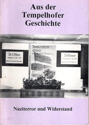 Aus der Tempelhofer Geschichte. Naziterror und Widerstand.