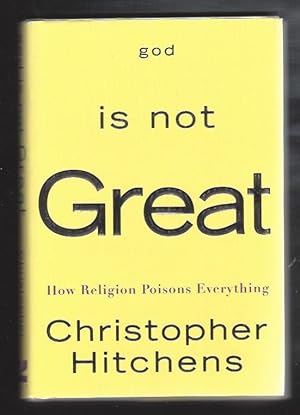 Seller image for God Is Not Great; --How Religion Poisons Everything (Signed) for sale by Warwick Books, member IOBA