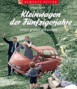 Bild des Verkufers fr Kleinwagen der Fnfzigerjahre: Innen grer als auen (Bewegte Zeiten), zum Verkauf von nika-books, art & crafts GbR