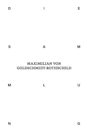 Bild des Verkufers fr Die Sammlung von Maximilian von Goldschmidt-Rothschild zum Verkauf von AHA-BUCH GmbH