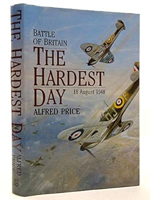 Immagine del venditore per The Hardest Day: Battle of Britain - 18 August 1940 venduto da WeBuyBooks