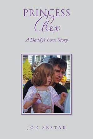 Seller image for Princess Alex : A Daddy's Love Story for sale by AHA-BUCH GmbH