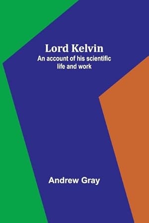 Bild des Verkufers fr Lord Kelvin : An account of his scientific life and work zum Verkauf von AHA-BUCH GmbH