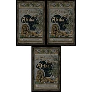 Reisen in Afrika 1875-1886 (3 Bände) Nach seinen Tagebüchern und der Mitwirkung von Richard Bucht...