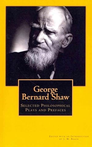 Seller image for George Bernard Shaw : Selected Philosophical Plays and Prefaces for sale by GreatBookPricesUK