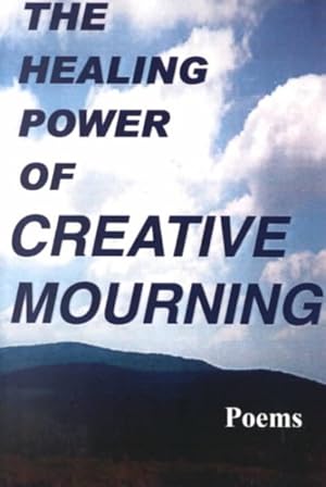 Imagen del vendedor de Healing Power of Creative Mourning : Poems a la venta por GreatBookPricesUK