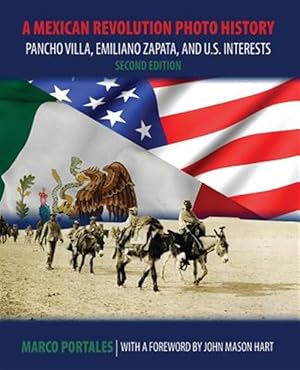 Seller image for Mexican Revolution Photo History : Pancho Villa, Emiliano Zapata, and U.S. Interests for sale by GreatBookPricesUK