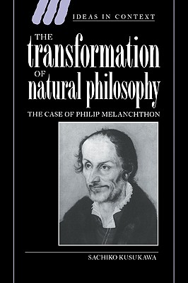 Seller image for The Transformation of Natural Philosophy: The Case of Philip Melanchthon (Paperback or Softback) for sale by BargainBookStores