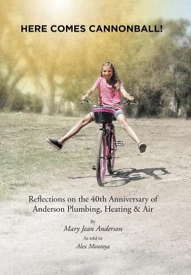 Immagine del venditore per Here Comes Cannonball!: Reflections on the 40Th Anniversary of Anderson Plumbing, Heating & Air (Hardback or Cased Book) venduto da BargainBookStores