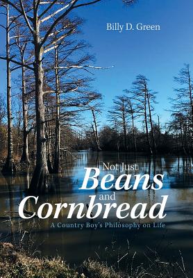 Seller image for Not Just Beans and Cornbread: A Country Boy'S Philosophy on Life (Hardback or Cased Book) for sale by BargainBookStores