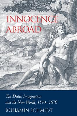 Immagine del venditore per Innocence Abroad: The Dutch Imagination and the New World, 1570-1670 (Paperback or Softback) venduto da BargainBookStores